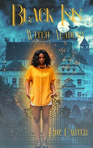 Black Isis: Witch Academy by Roz Carter