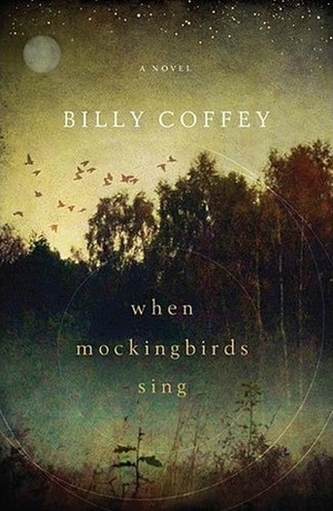 When Mockingbirds Sing by Billy Coffey