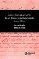 Constitutional Law: Text, Cases and Materials by Tom Hickey, Oran Doyle