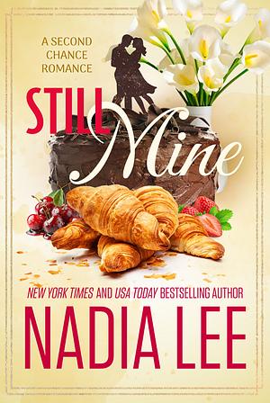 Still Mine: A Second Chance Romance (The Lasker Brothers) by Nadia Lee