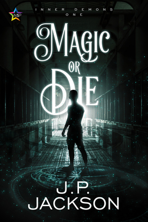Magic or Die by J.P. Jackson