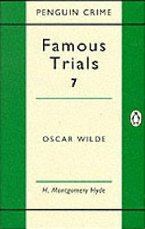 Famous Trials: Oscar Wilde by H. Montgomery Hyde