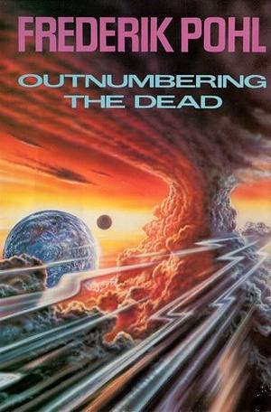 Outnumbering The Dead by Frederik Pohl