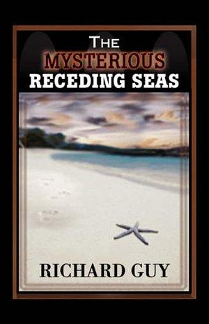 The Mysterious Receding Seas by Richard Guy