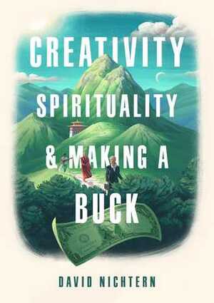 Creativity, Spirituality, and Making a Buck by David Nichtern