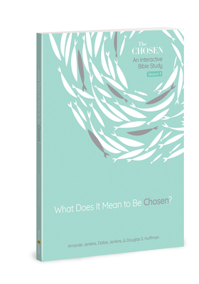 What Does It Mean to Be Chosen?, Volume 1: An Interactive Bible Study by Amanda Jenkins, Dallas Jenkins, Douglas Huffman