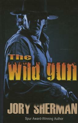 The Wild Gun by Jory Sherman