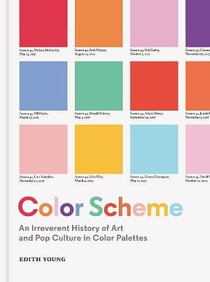 Color Scheme: An Irreverent History of Art and Pop Culture in Color Palettes by Zachary Fine, Edith Young