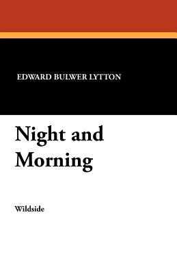Night and Morning by Edward Bulwer Lytton