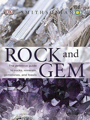 Rock and Gem: The Definitive Guide to Rocks, Minerals, Gemstones, and Fossils by Ronald Bonewitz
