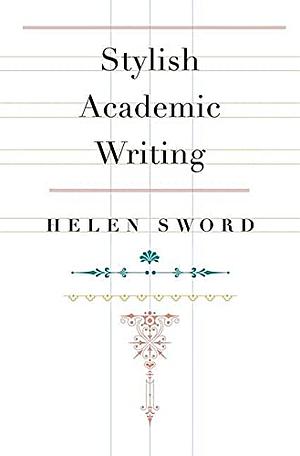 Stylish Academic Writing by Helen Sword