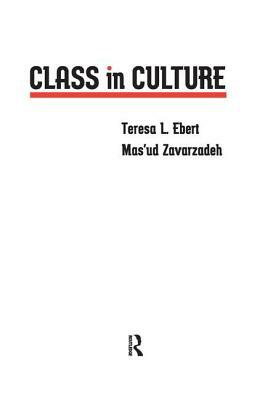 Class in Culture by Mas'ud Zavarzadeh, Teresa L. Ebert
