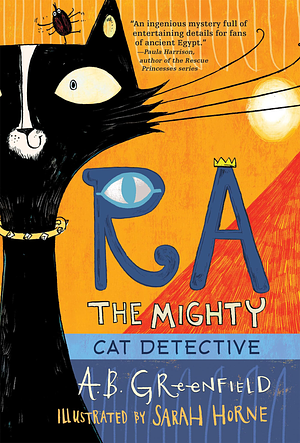 Ra the Mighty: Cat Detective by Amy Butler Greenfield