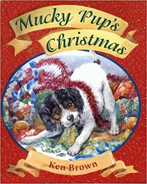 Mucky Pup's Christmas by Ken Brown