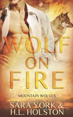 Wolf On Fire by Sara York, H. L. Holston