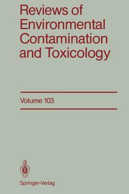 Reviews of Environmental Contamination and Toxicology: Continuation of Residue Reviews by George W. Ware