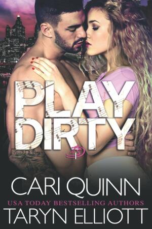 Play Dirty by Cari Quinn, Taryn Elliott