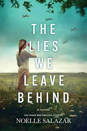 The Lies We Leave Behind by Noelle Salazar, Noelle Salazar