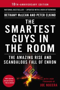 The Smartest Guys in the Room: The Amazing Rise and Scandalous Fall of Enron by Bethany McLean