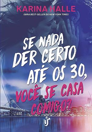 Se nada der certo até os 30, você se casa comigo?: Obra best-seller do New York Times by Karina Halle