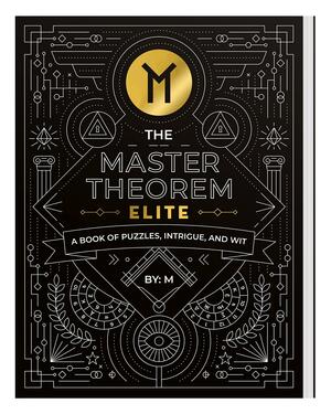 The Master Theorem: Elite - A Harder Book of Puzzles, Intrigue, and Wit by M