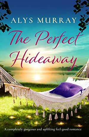 The Perfect Hideaway by Alys Murray