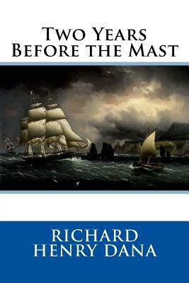 Two Years Before the Mast by Richard Henry Dana