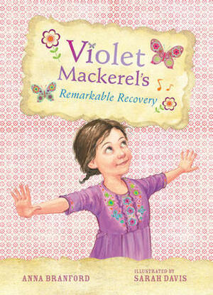 Violet Mackerel's Remarkable Recovery by Anna Branford, Sarah Davis
