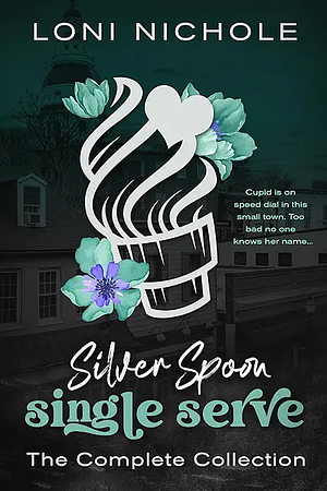 Silver Spoon Single Serve: The Complete Series by Loni Nichole