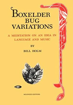 Boxelder Bug Variations: A Meditation on an Idea in Language and Music by Bill Holm