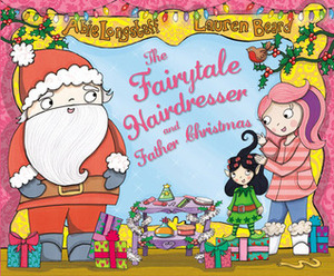 The Fairytale Hairdresser and Father Christmas by Abie Longstaff, Lauren Beard