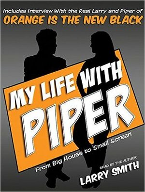 My Life With Piper by Larry Smith