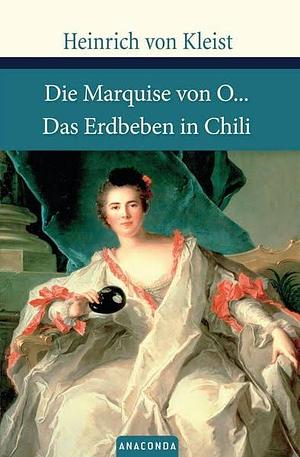Die Marquise von O… / Das Erdbeben in Chili by Heinrich von Kleist