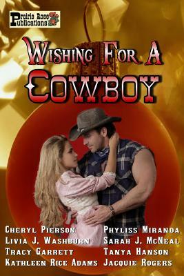 Wishing for a Cowboy by Kathleen Rice Adams, Sarah J. McNeal, Phyliss Miranda