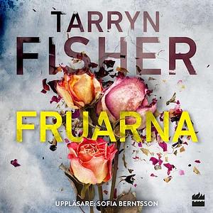 Fruarna by Tarryn Fisher