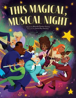 This Magical, Musical Night by James Rey Sanchez, Rhonda Gowler Greene