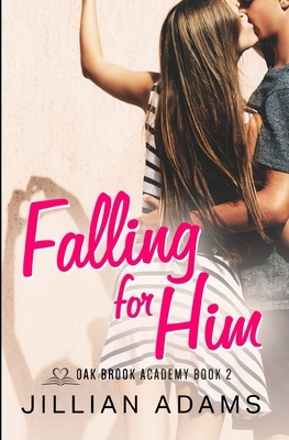 Falling for Him: A Young Adult Sweet Romance by Jillian Adams