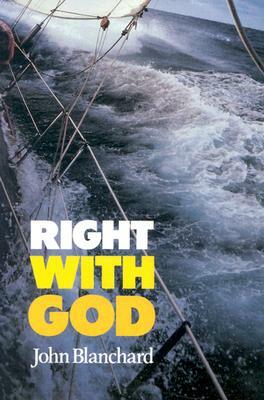 Right with God: A Straightforward Book to Help Those Searching for a Personal Faith in God by John Blanchard