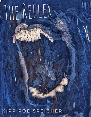The reflex by Kipp Poe Speicher