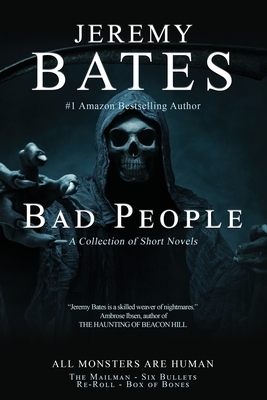 Bad People: A collection of short novels by Jeremy Bates