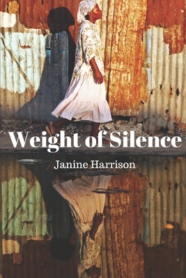 Weight of Silence by Janine Harrison