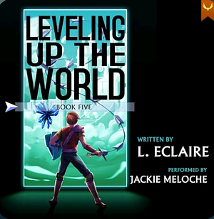 Leveling Up The World 5 by L. Eclaire