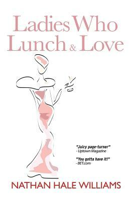 Ladies Who Lunch & Love by Nathan Hale Williams