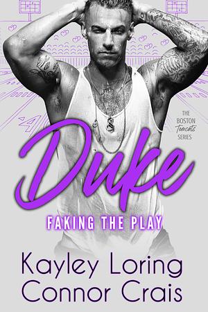 Duke: Faking the Play by Connor Crais, Kayley Loring