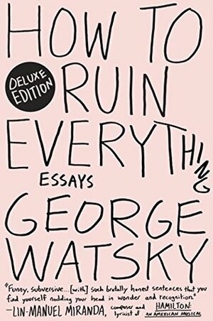 How to Ruin Everything Deluxe by George Watsky