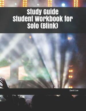 Study Guide Student Workbook for Solo (Blink) by David Lee