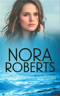 Aaltojen armoilla & Nousuvesi by Nora Roberts