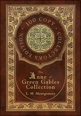The Anne of Green Gables Collection by L.M. Montgomery
