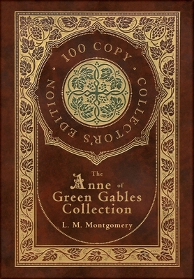 The Anne of Green Gables Collection by L.M. Montgomery