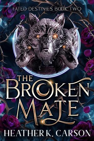 The Broken Mate: Fated Destinies #2 by Heather K. Carson, Heather K. Carson